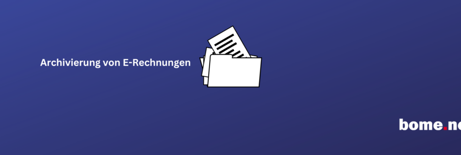 Archivierung von E-Rechnungen
