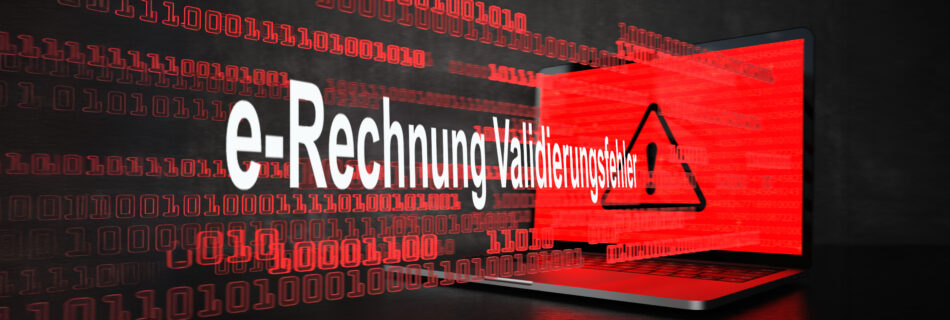 Ein Laptop mit rotem Bildschirm zeigt ein Warnsymbol (Ausrufezeichen in einem Dreieck). Im Vordergrund erscheint der Schriftzug ‚e-Rechnung Validierungsfehler‘, umgeben von roten Binärcode-Zeilen (0 und 1), die eine digitale Umgebung symbolisieren. Das Bild vermittelt eine Warnung oder einen Fehler bei der Validierung elektronischer Rechnungen.